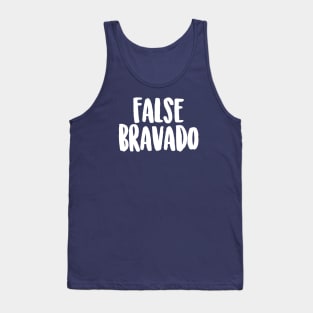 False Bravado (Baby come back) Tank Top